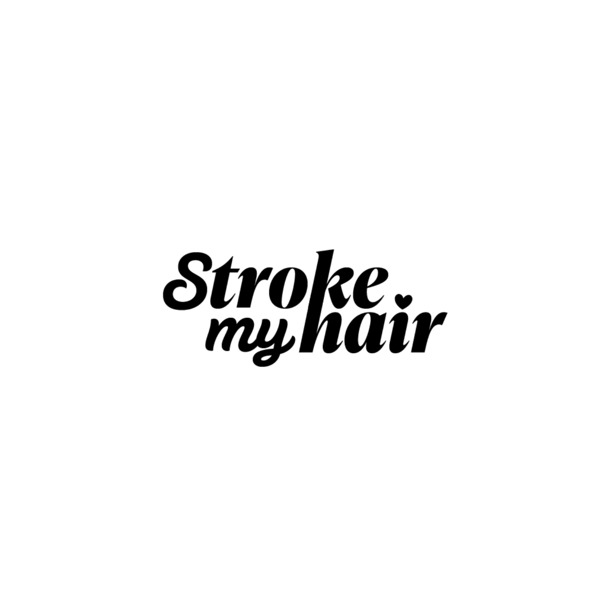 Text 'Stroke my hair' in black on a white background